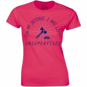 In My Defence I Was Left Unsupervised Fun T-shirt